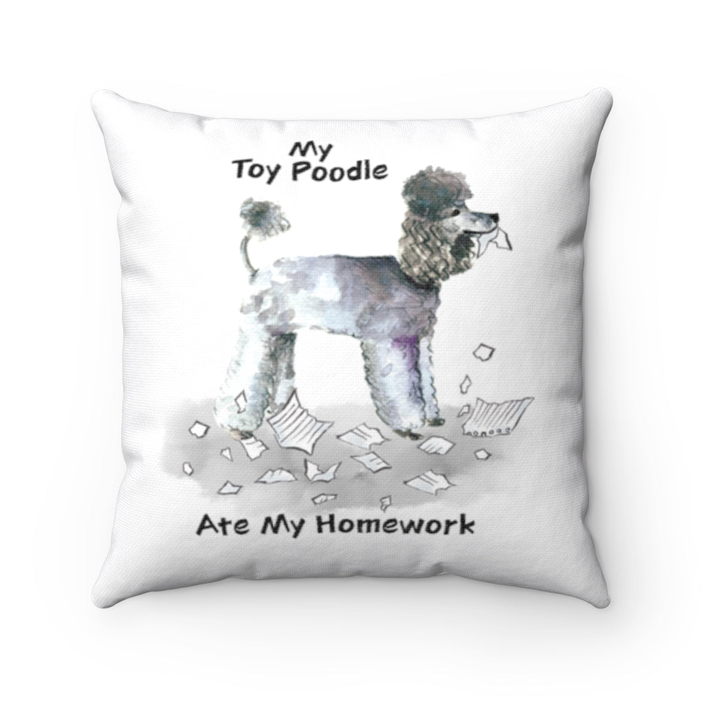 My Toy Poodle Ate My Homework Square Pillow