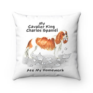 My Cavalier King Charles Ate My Homework Square Pillow