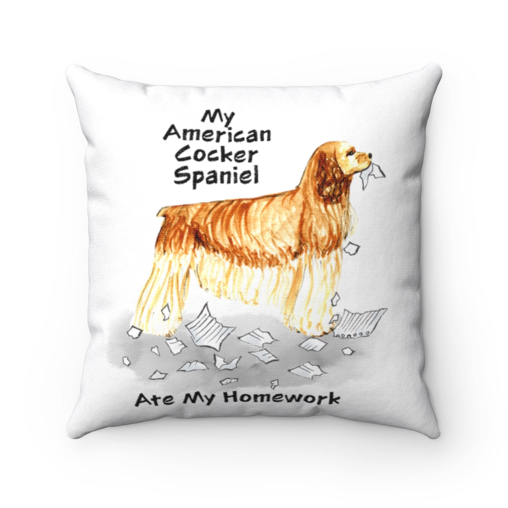 My American Cocker Spaniel Ate My Homework Square Pillow
