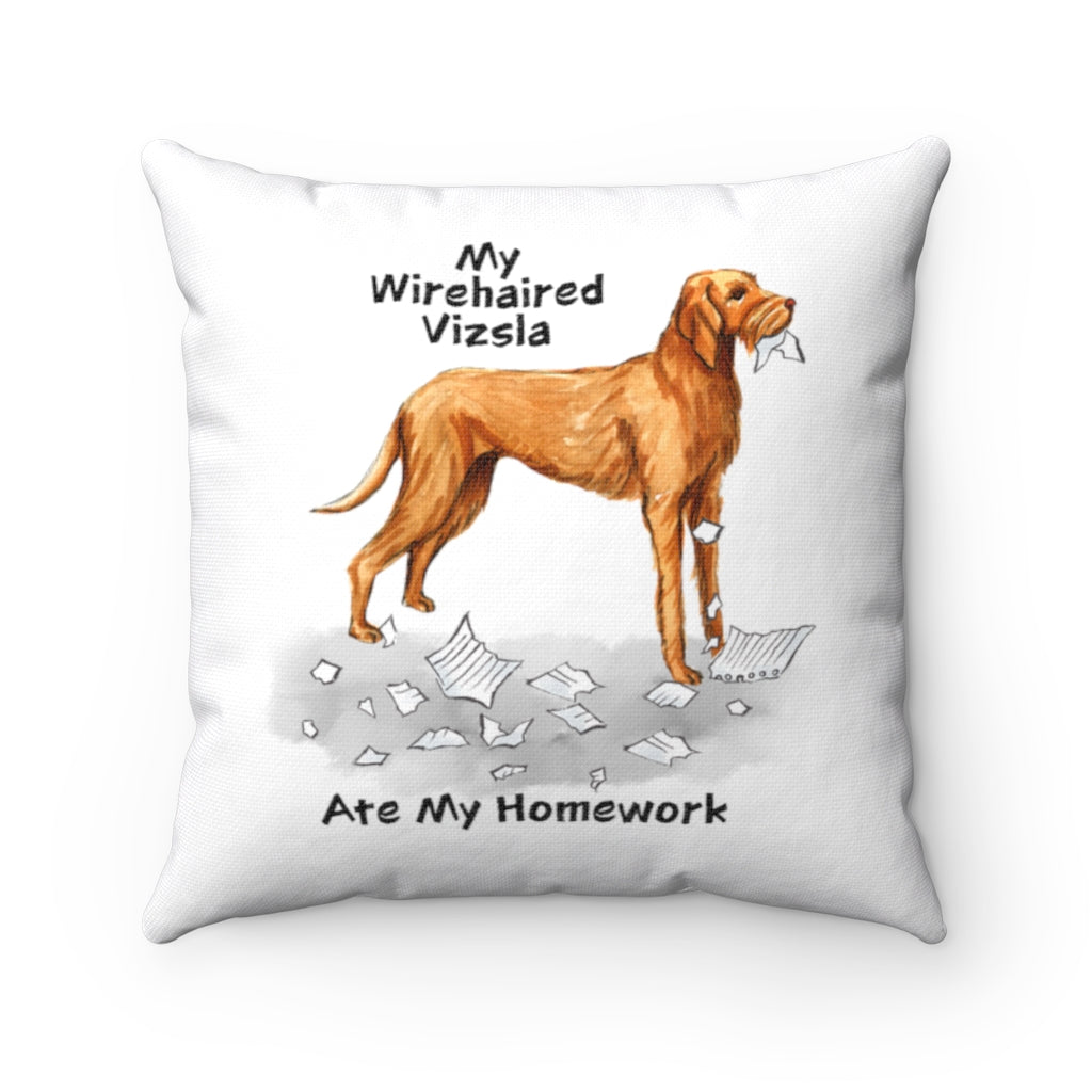 My Wirehaired Vizsla Ate My Homework Square Pillow