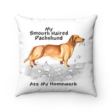 Load image into Gallery viewer, My Smooth Haired Dachschund Ate My Homework Square Pillow