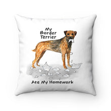 Load image into Gallery viewer, My Border Terrier Ate My Homework Square Pillow