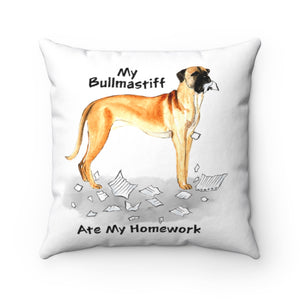 My Bullmastiff Ate My Homework Square Pillow