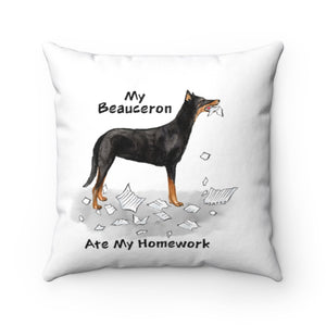 My Beauceron Ate My Homework Square Pillow