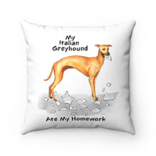 Load image into Gallery viewer, My Italian Greyhound Ate My Homework Square Pillow