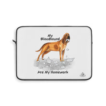 Load image into Gallery viewer, My Bloodhound Ate My Homework Laptop Sleeve