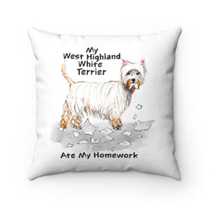 My West Highland White Terrier Ate My Homework Square Pillow
