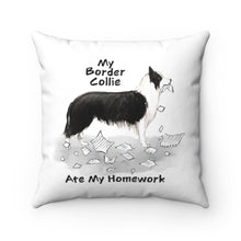 Load image into Gallery viewer, My Border Collie Ate My Homework Square Pillow