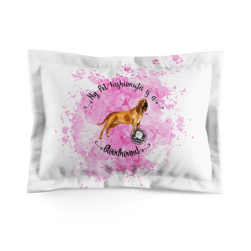Bloodhound Fashionista Pillow Sham