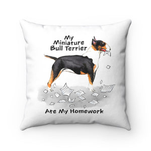 My Miniature Bull Terrier Ate My Homework Square Pillow