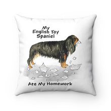Load image into Gallery viewer, My English Toy Spaniel Ate My Homework Square Pillow