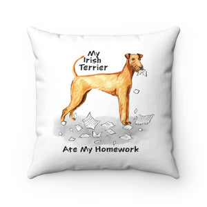 My Irish Terrier Ate My Homework Square Pillow
