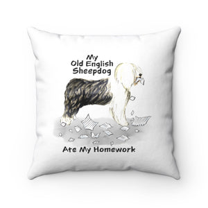 My Old English Sheepdog Ate My Homework Square Pillow