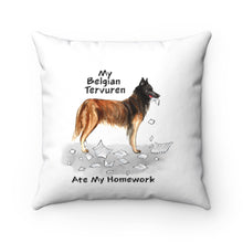 Load image into Gallery viewer, My Belgian Tervuren Ate My Homework Square Pillow