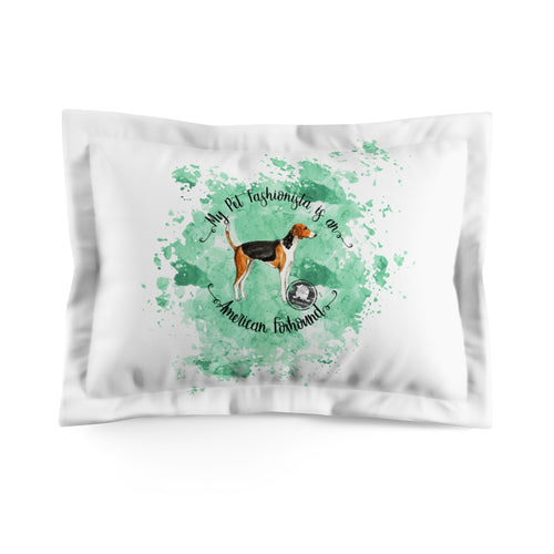 American Foxhound Pet Fashionista Pillow Sham