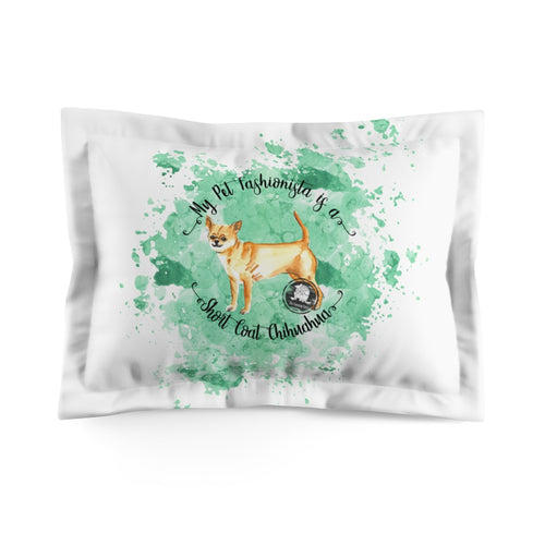 Chihuahua Short Coat Pet Fashionista Pillow Sham