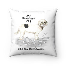 Load image into Gallery viewer, My Havanese Ate My Homework Square Pillow