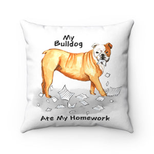 My Bulldog Ate My Homework Square Pillow