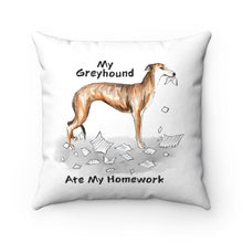 Load image into Gallery viewer, My Greyhound Ate My Homework Square Pillow
