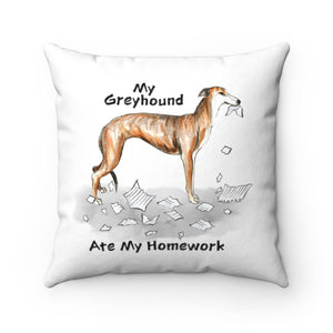 My Greyhound Ate My Homework Square Pillow
