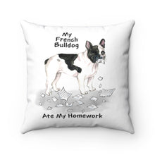 Load image into Gallery viewer, My French Bulldog Ate My Homework Square Pillow