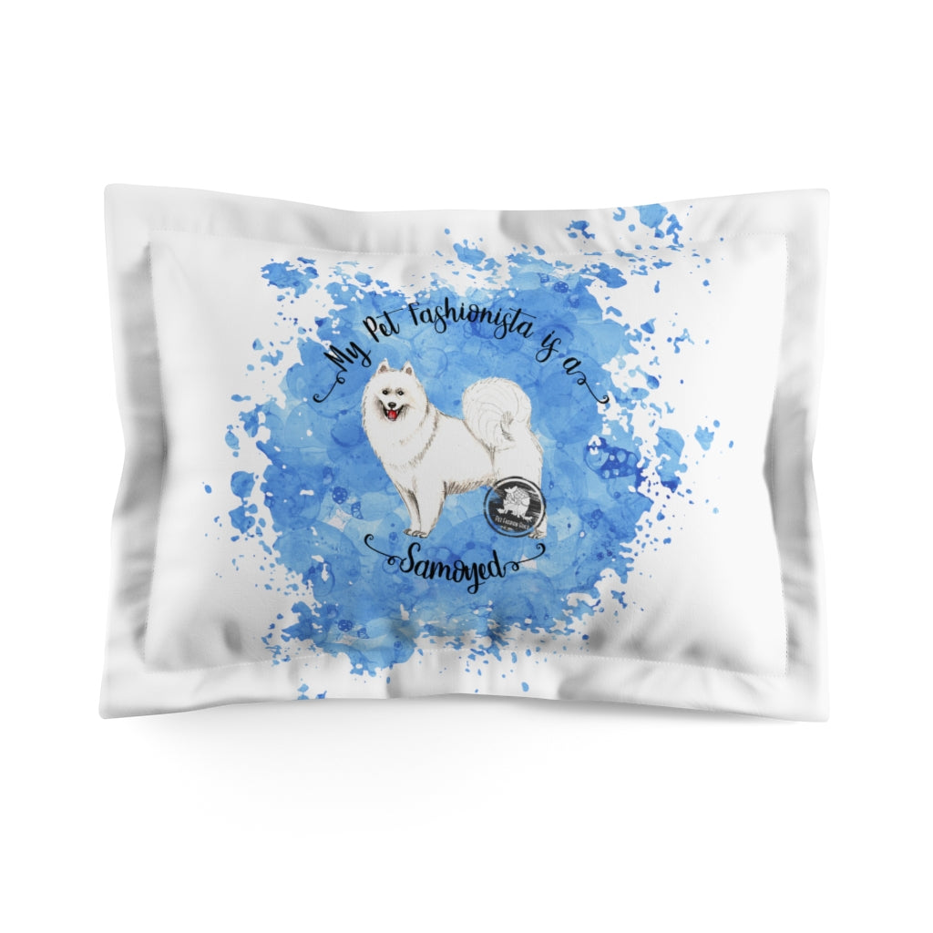 Samoyed Pet Fashionista Pillow Sham