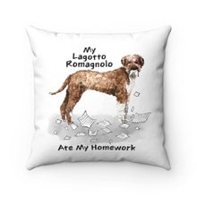 Load image into Gallery viewer, My Lagotto Romagnolo Ate My Homework Square Pillow