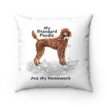 Load image into Gallery viewer, My Standard Poodle Ate My Homework Square Pillow