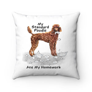 My Standard Poodle Ate My Homework Square Pillow
