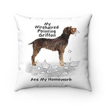 Load image into Gallery viewer, My Wirehaired Pointing Griffon Ate My Homework Square Pillow