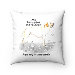 My Labrador Retriever Ate My Homework Square Pillow