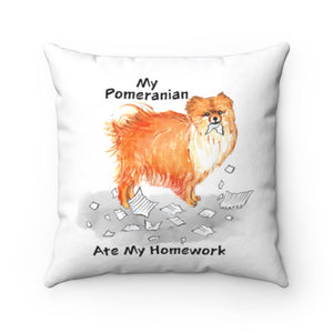 My Pomeranian Ate My Homework Square Pillow