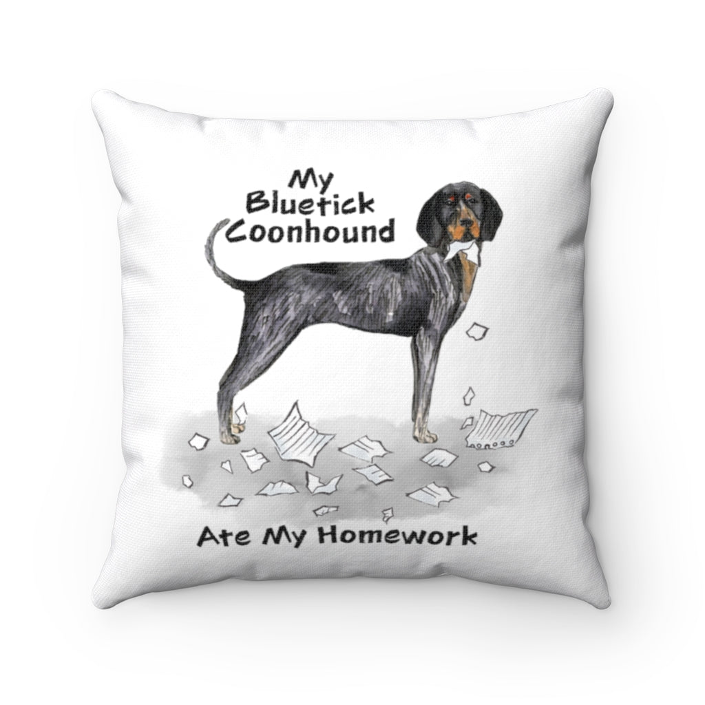 My Bluetick Coonhound Ate My Homework Square Pillow