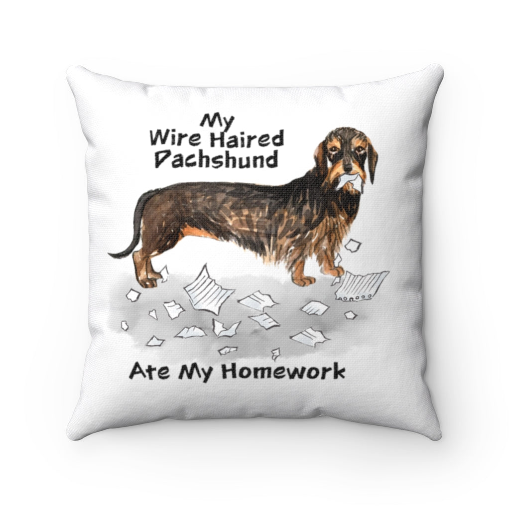My Wire Haired Dachschund Ate My Homework Square Pillow