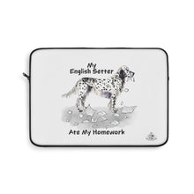 Load image into Gallery viewer, My English Setter Ate My Homework Laptop Sleeve