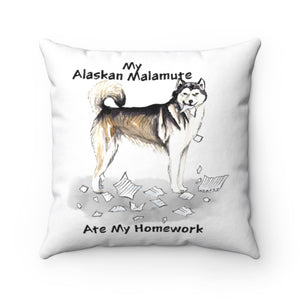 My Alaskan Malamute Ate My Homework Square Pillow