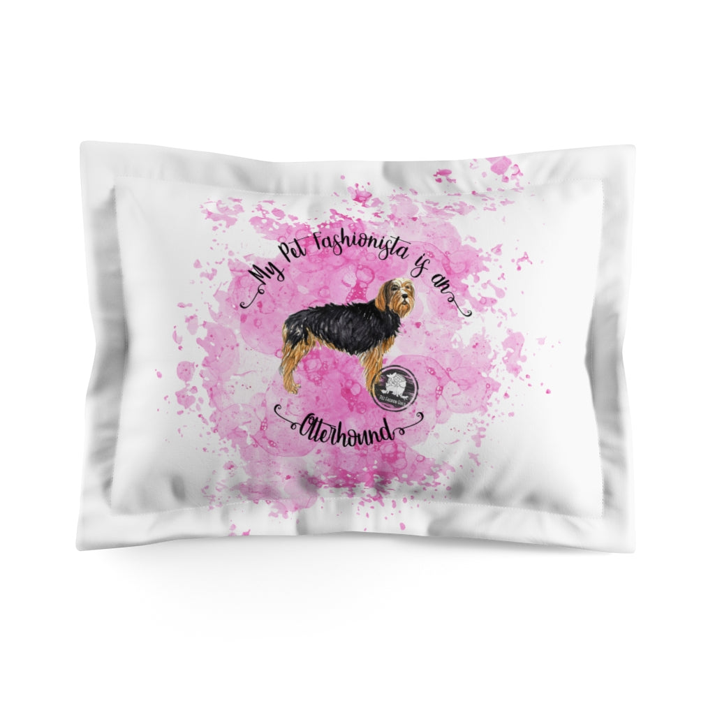 Otterhound Pet Fashionista Pillow Sham