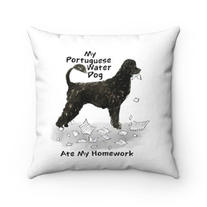 My Portuguese Water Dog Ate My Homework Square Pillow