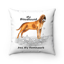 Load image into Gallery viewer, My Bloodhound Ate My Homework Square Pillow